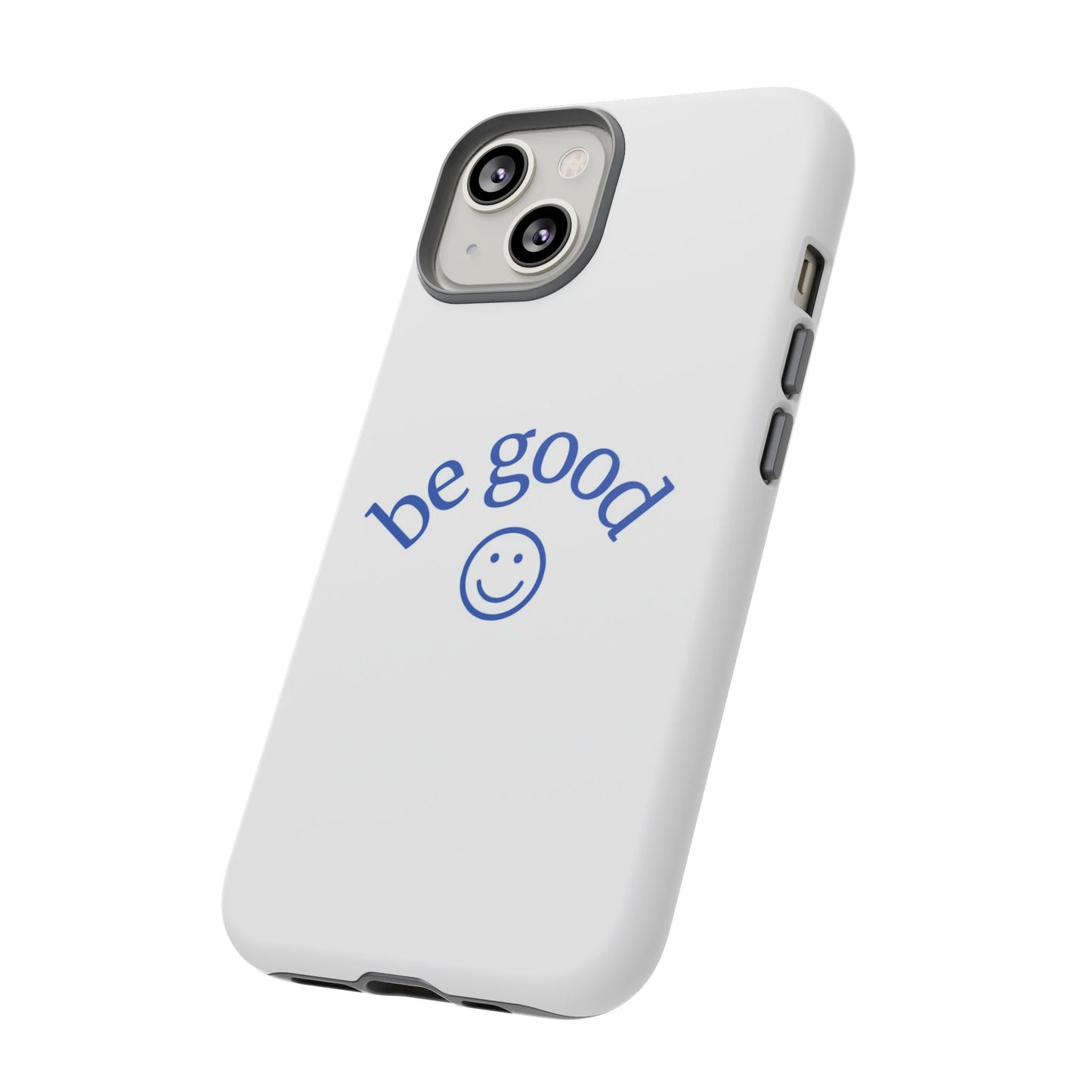 Simple Be Good Phone Case