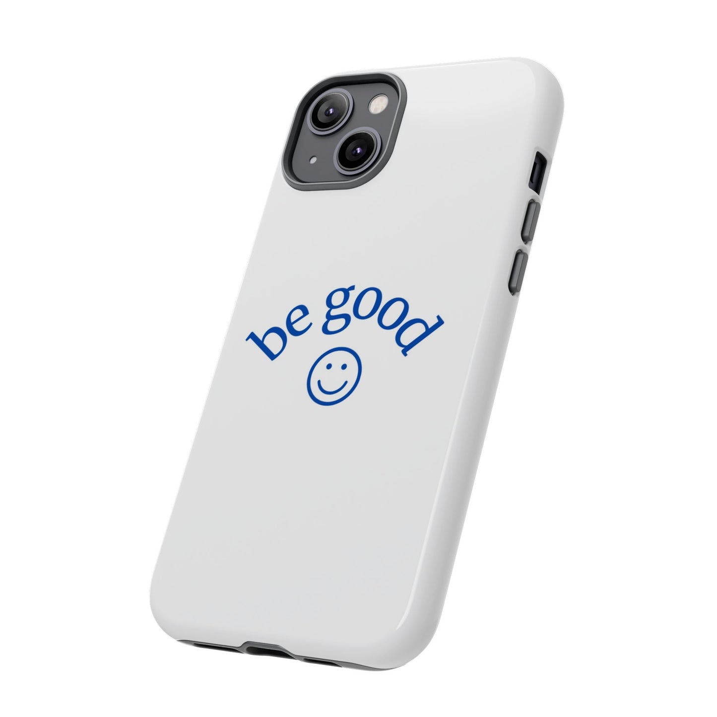 Simple Be Good Phone Case