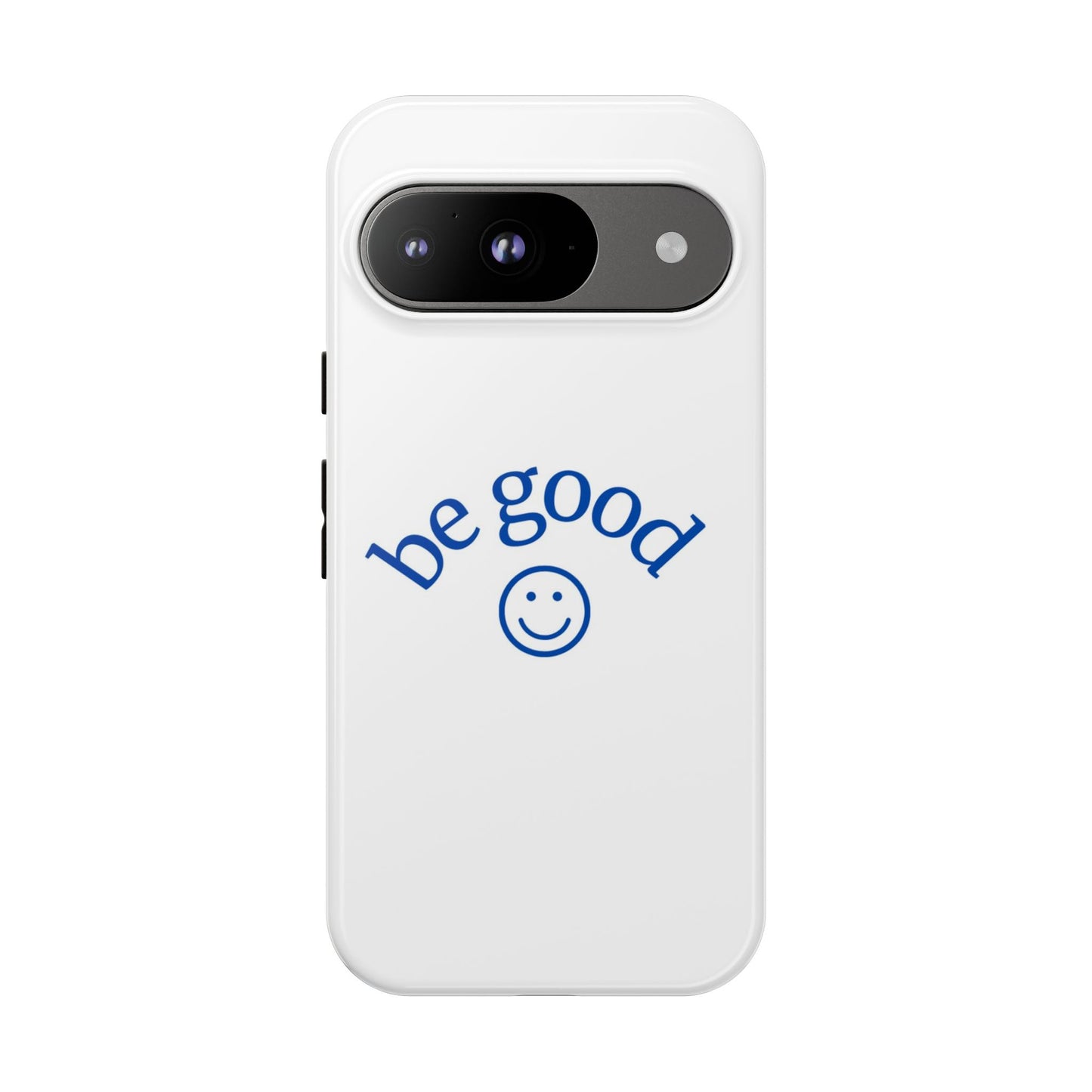 Simple Be Good Phone Case
