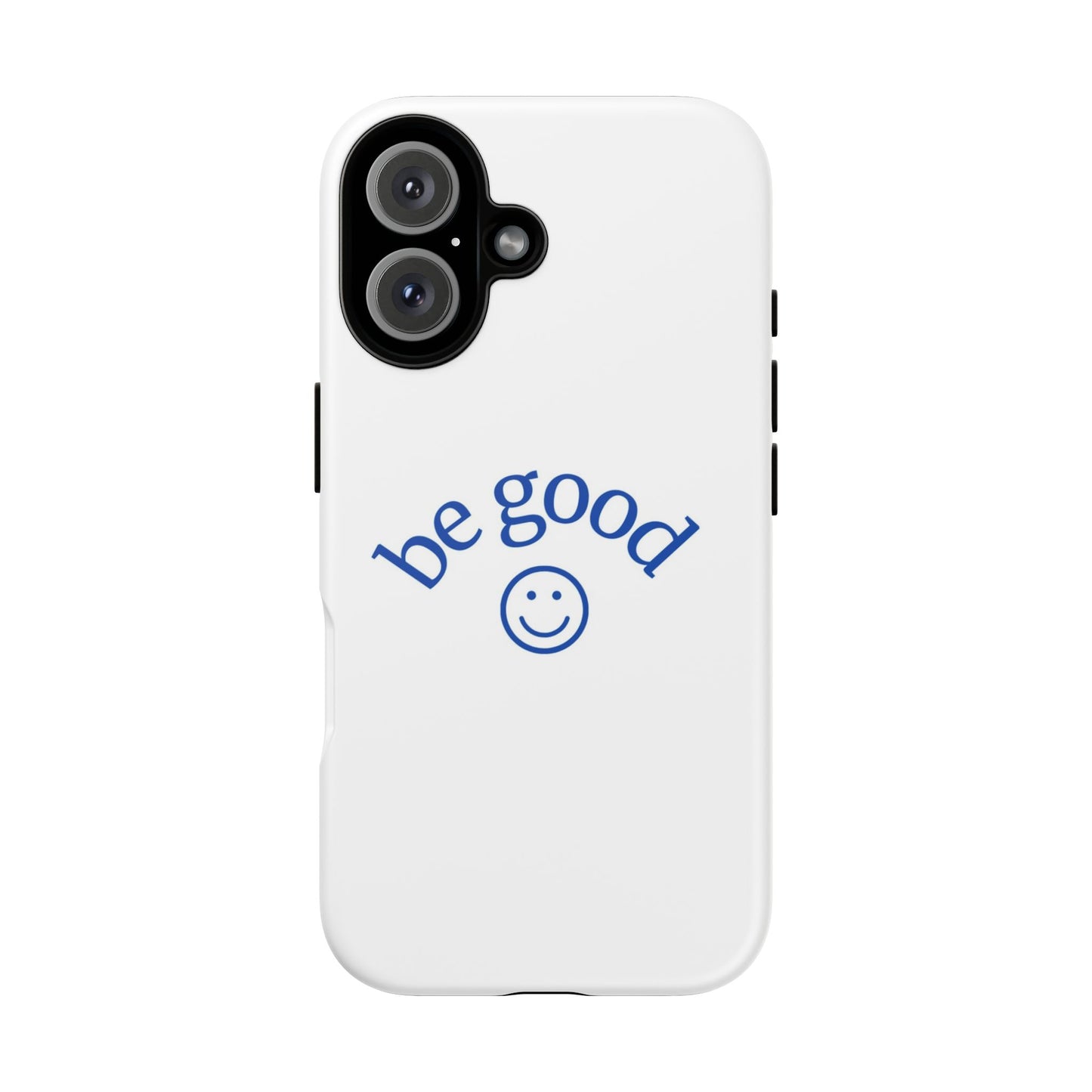 Simple Be Good Phone Case
