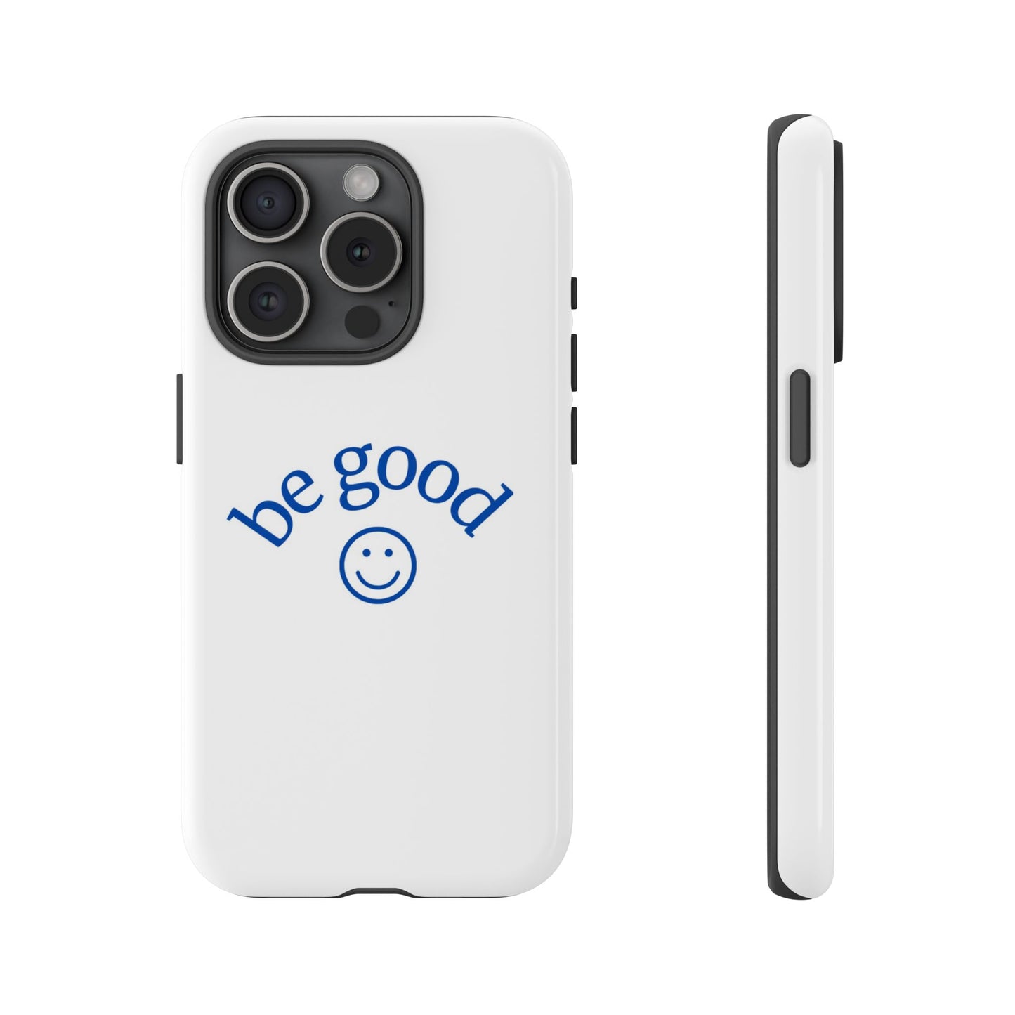 Simple Be Good Phone Case