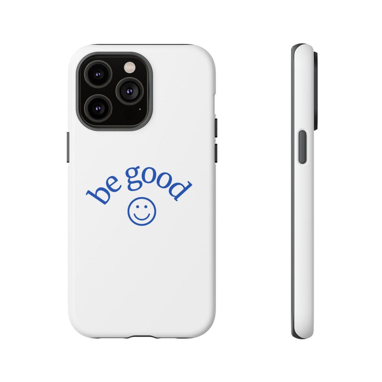 Simple Be Good Phone Case