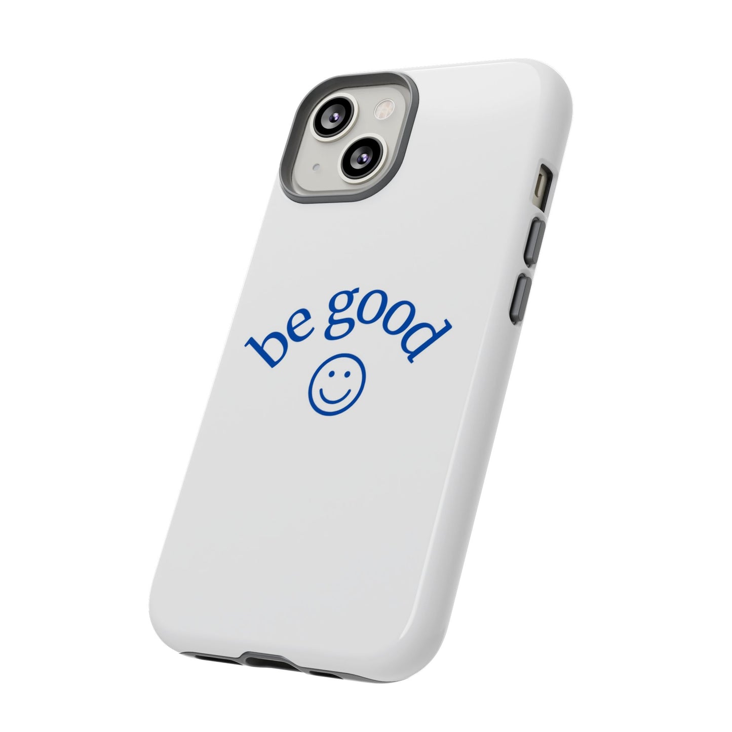 Simple Be Good Phone Case