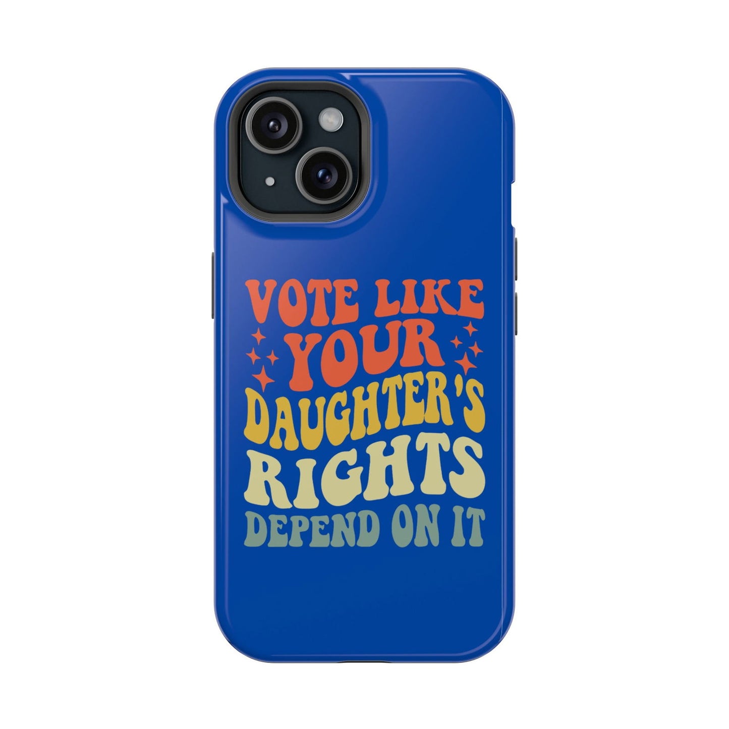 Vote Like Your Daughters Rights Depend On It Magsafe iPhone Tough Case - Techy Treasures - Phone Case