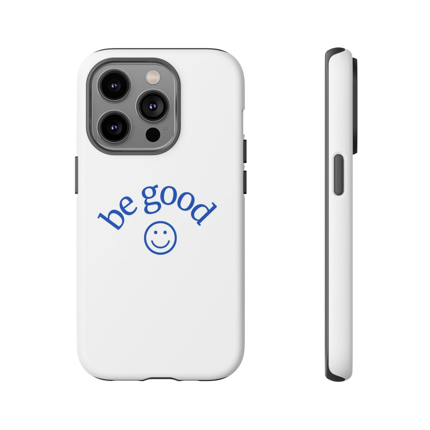 Simple Be Good Phone Case