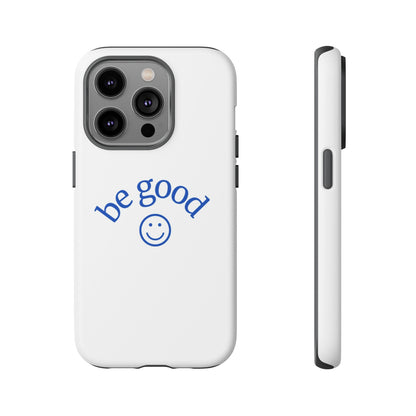 Simple Be Good Phone Case