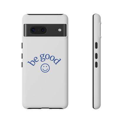 Simple Be Good Phone Case