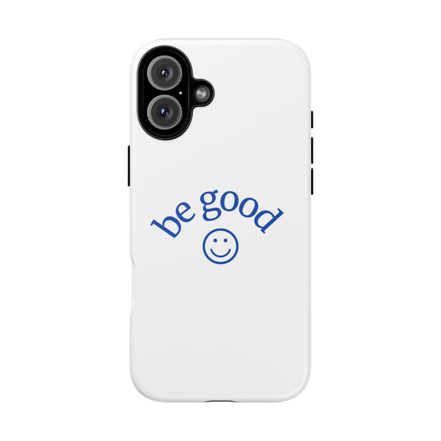 Simple Be Good Phone Case