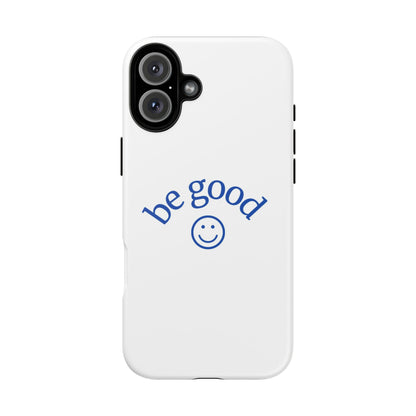 Simple Be Good Phone Case
