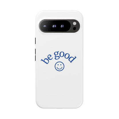 Simple Be Good Phone Case