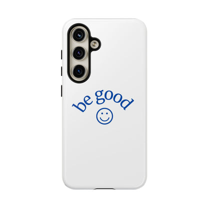 Simple Be Good Phone Case