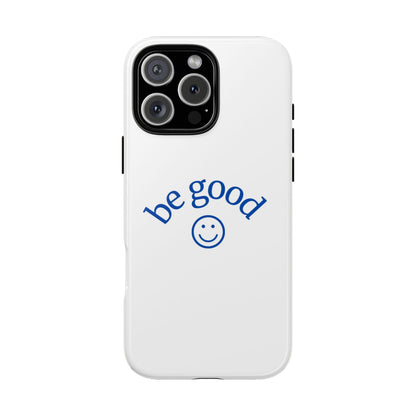 Simple Be Good Phone Case