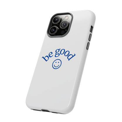 Simple Be Good Phone Case