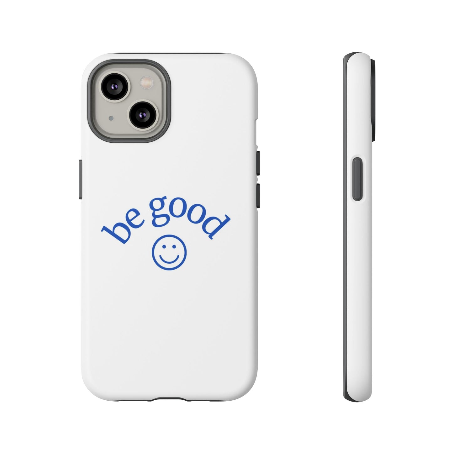 Simple Be Good Phone Case
