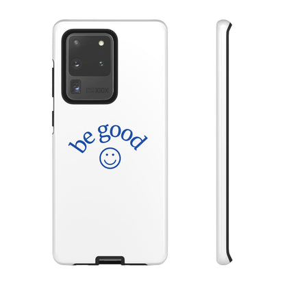 Simple Be Good Phone Case