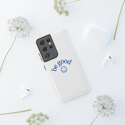 Simple Be Good Phone Case