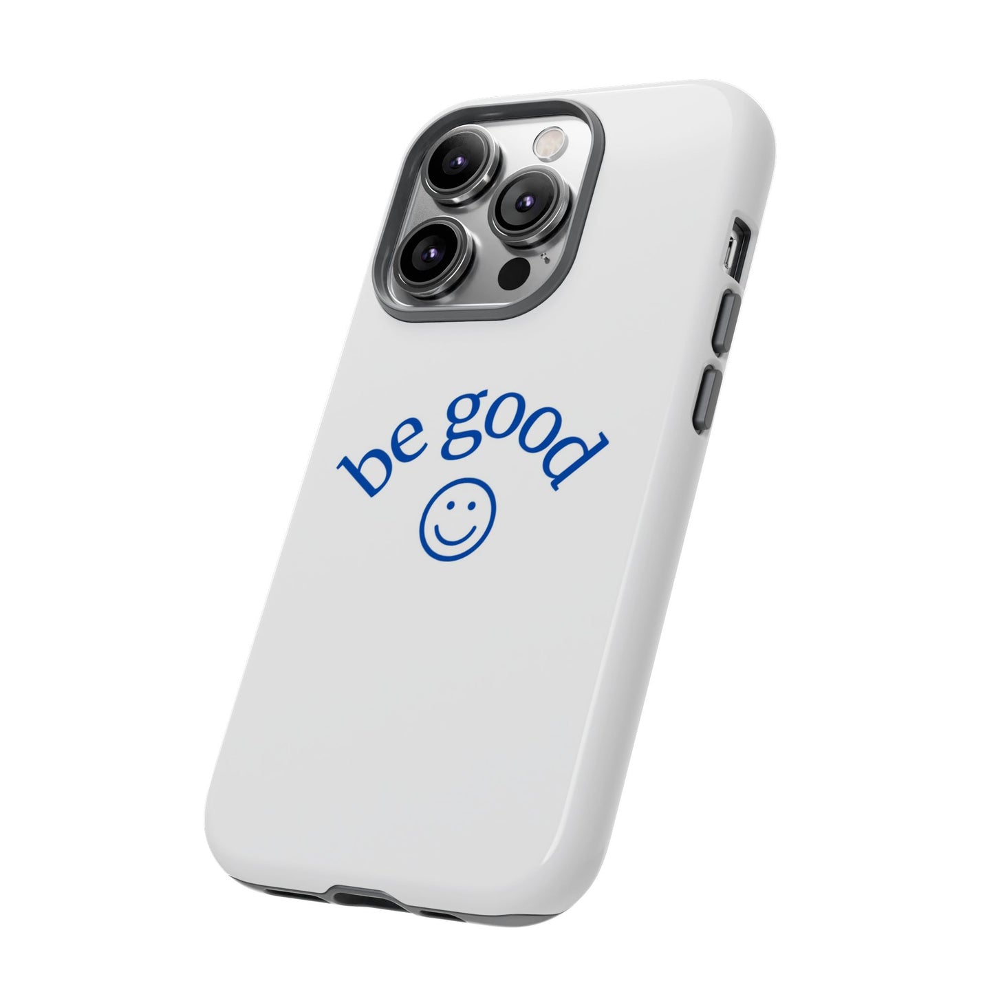 Simple Be Good Phone Case