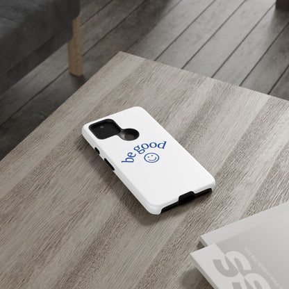 Simple Be Good Phone Case