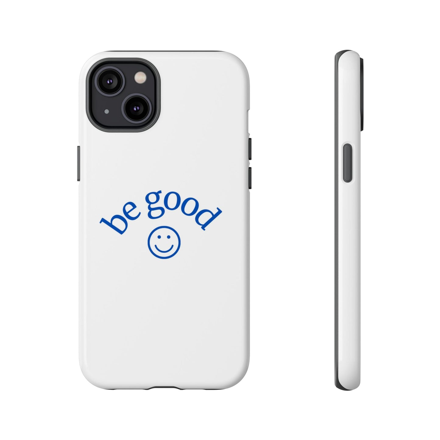 Simple Be Good Phone Case