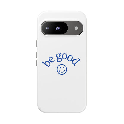 Simple Be Good Phone Case