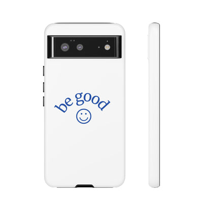 Simple Be Good Phone Case