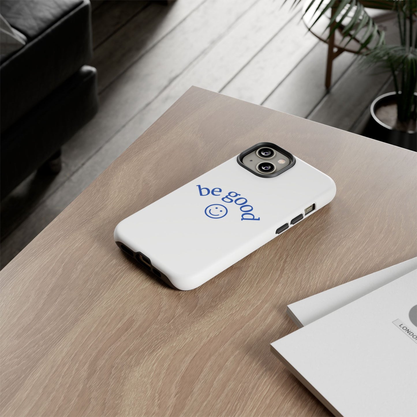 Simple Be Good Phone Case