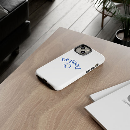 Simple Be Good Phone Case