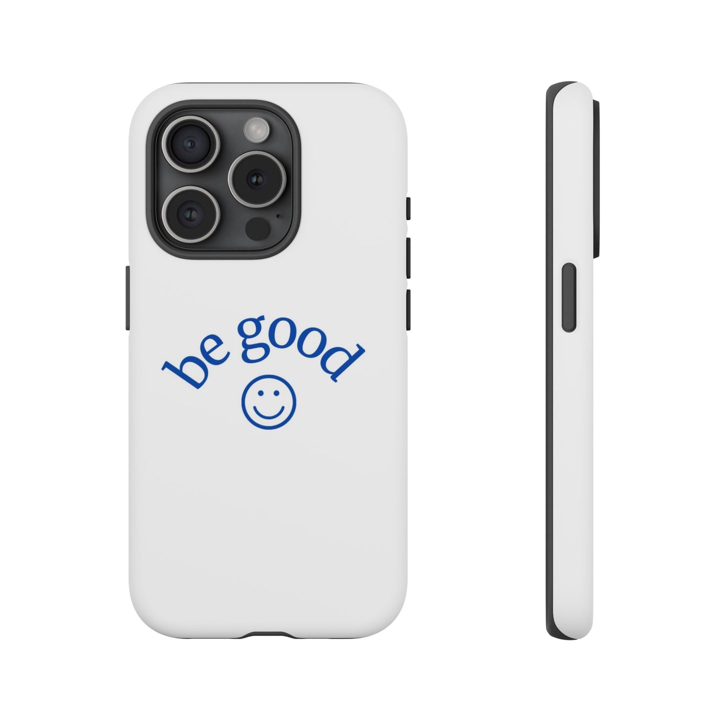 Simple Be Good Phone Case