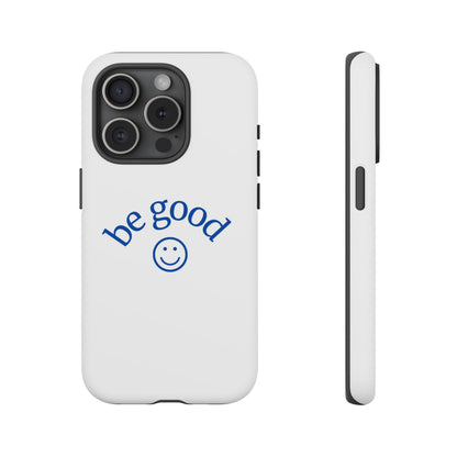 Simple Be Good Phone Case