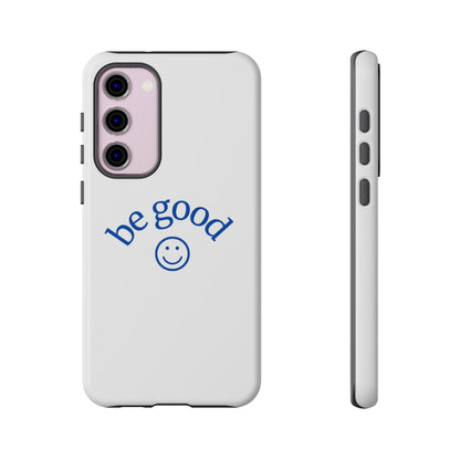 Simple Be Good Phone Case