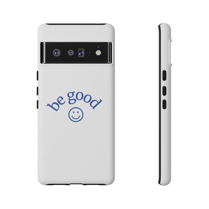 Simple Be Good Phone Case