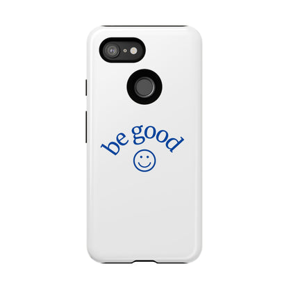 Simple Be Good Phone Case