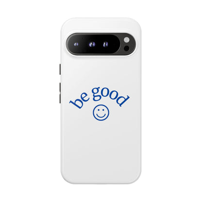 Simple Be Good Phone Case