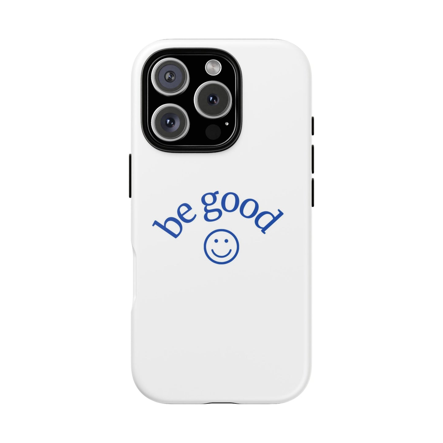 Simple Be Good Phone Case