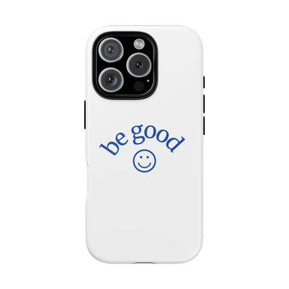 Simple Be Good Phone Case
