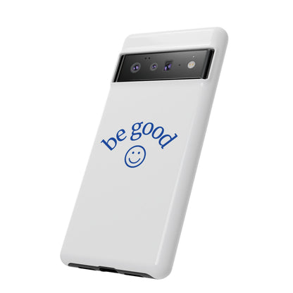 Simple Be Good Phone Case