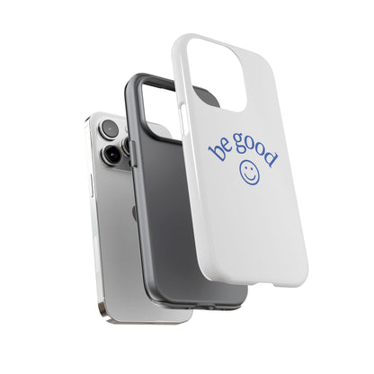 Simple Be Good Phone Case