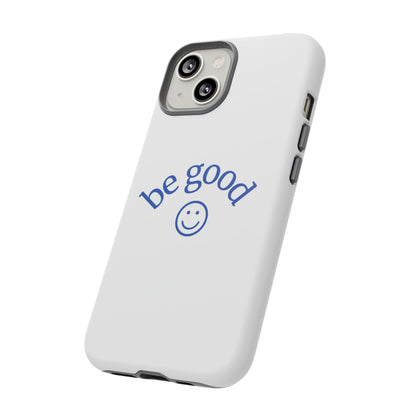 Simple Be Good Phone Case