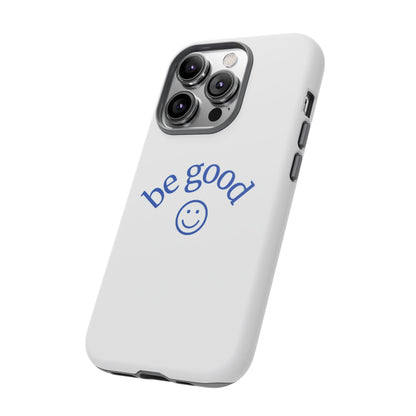 Simple Be Good Phone Case