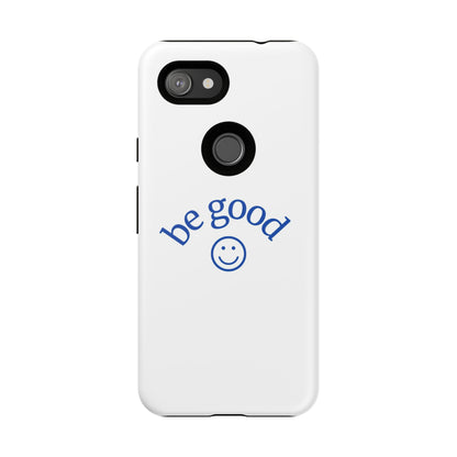 Simple Be Good Phone Case
