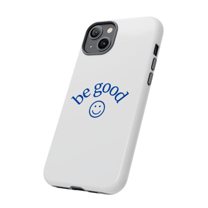 Simple Be Good Phone Case