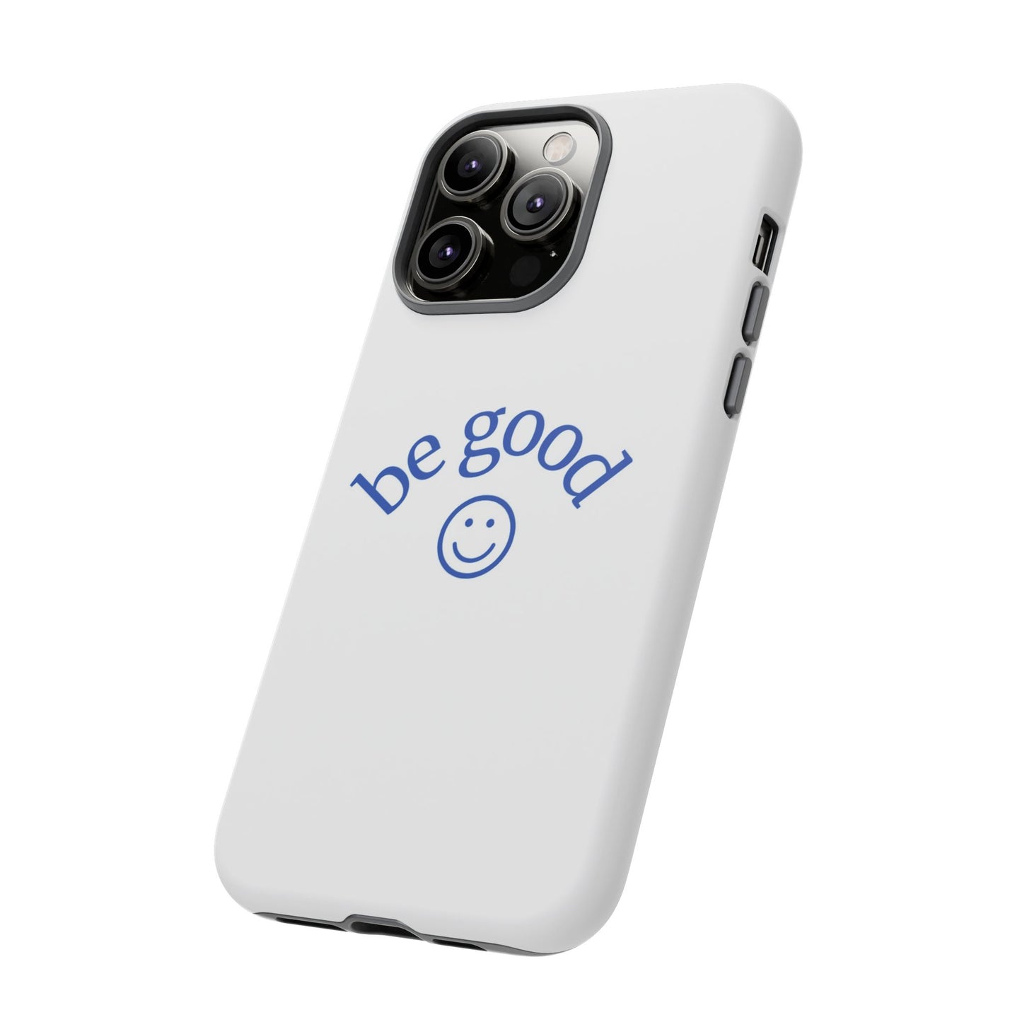 Simple Be Good Phone Case