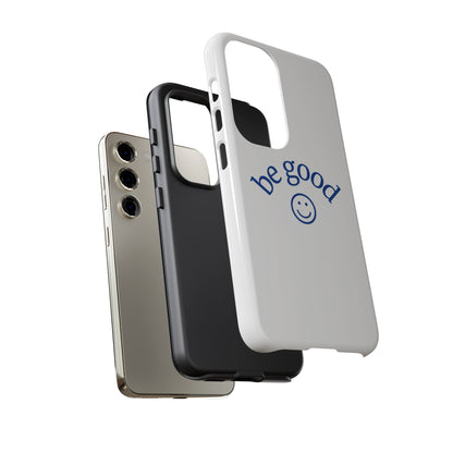 Simple Be Good Phone Case