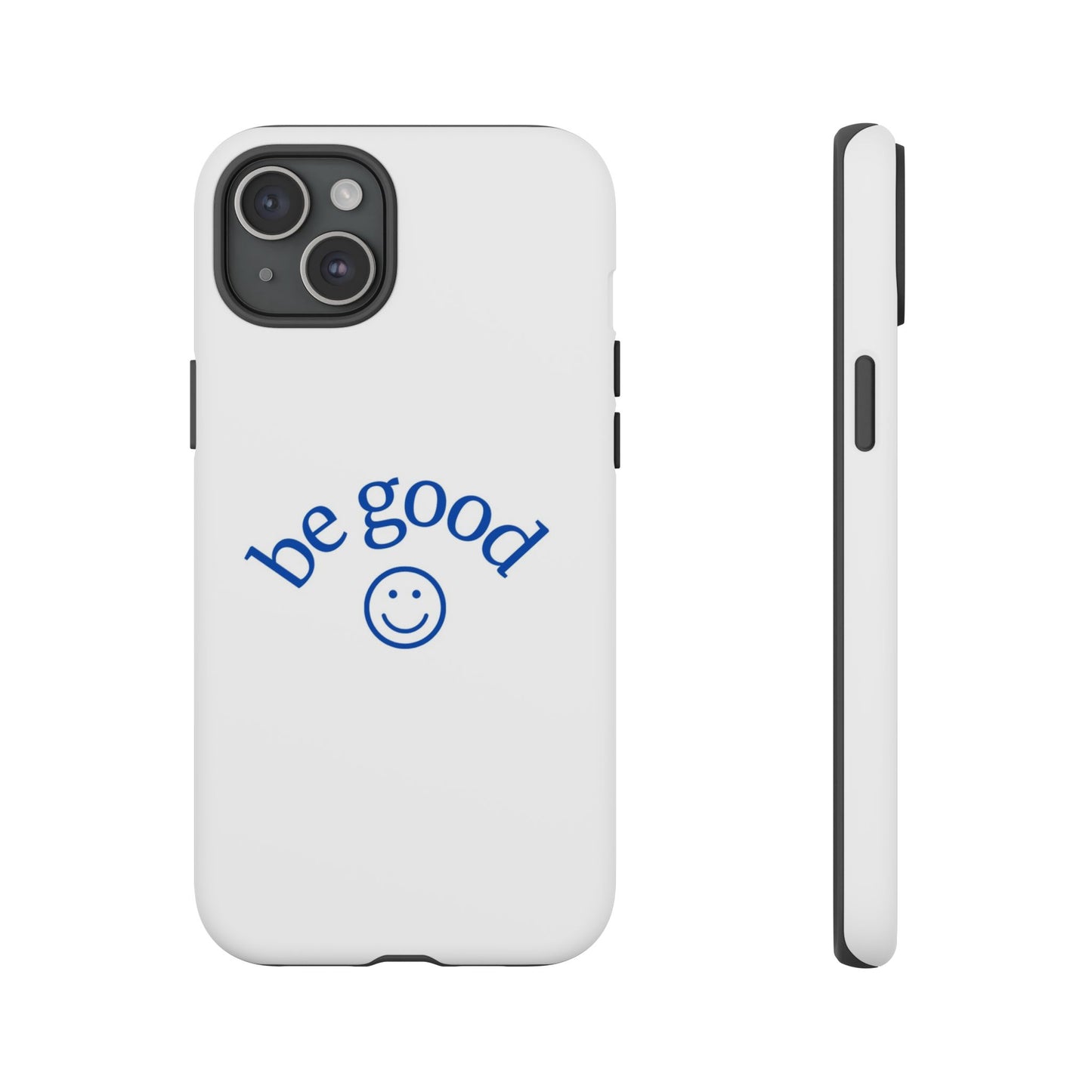 Simple Be Good Phone Case