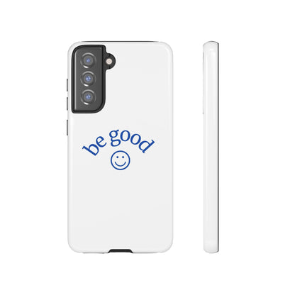 Simple Be Good Phone Case