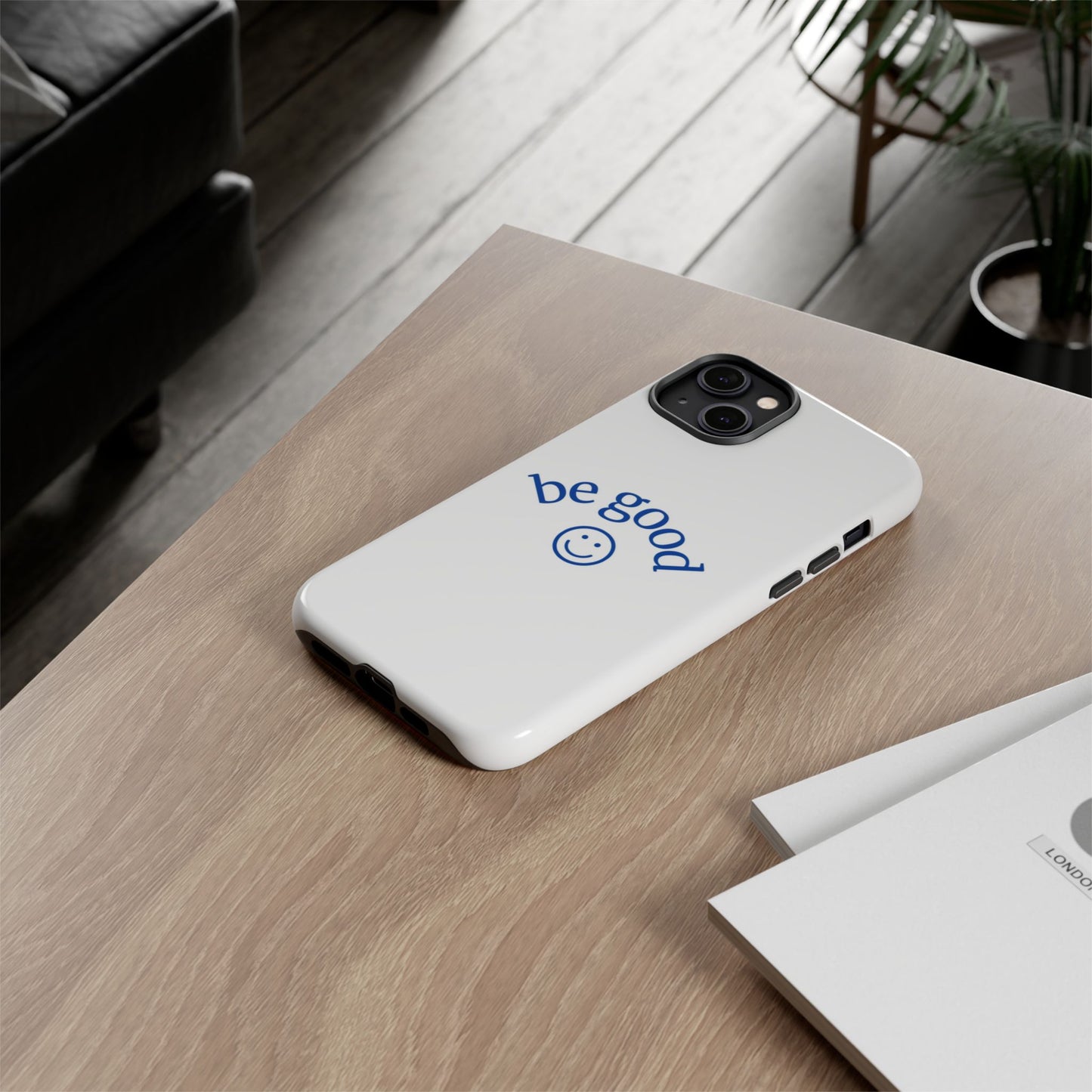 Simple Be Good Phone Case