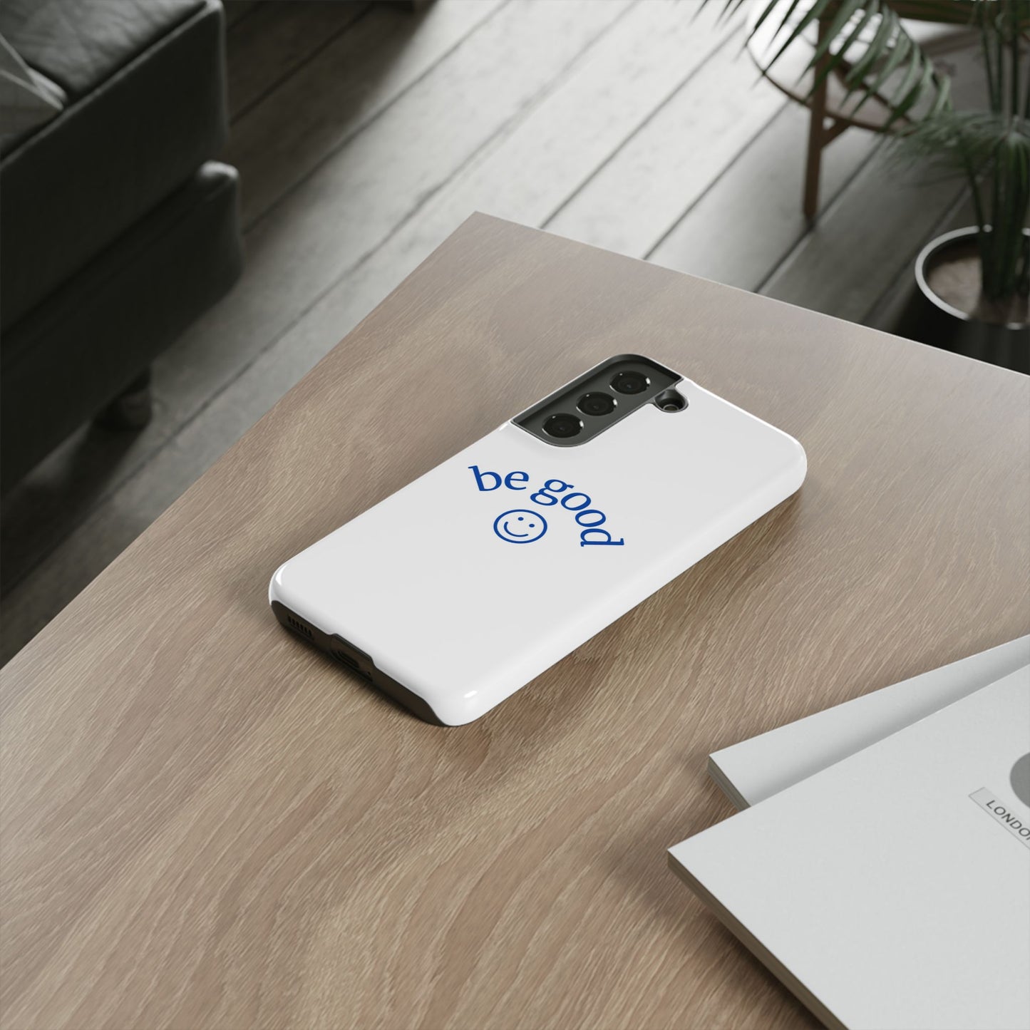 Simple Be Good Phone Case