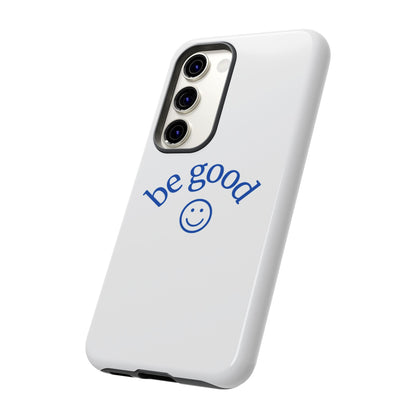 Simple Be Good Phone Case