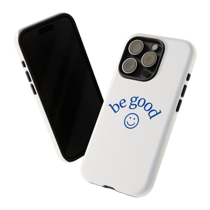 Simple Be Good Phone Case