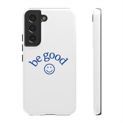 Simple Be Good Phone Case